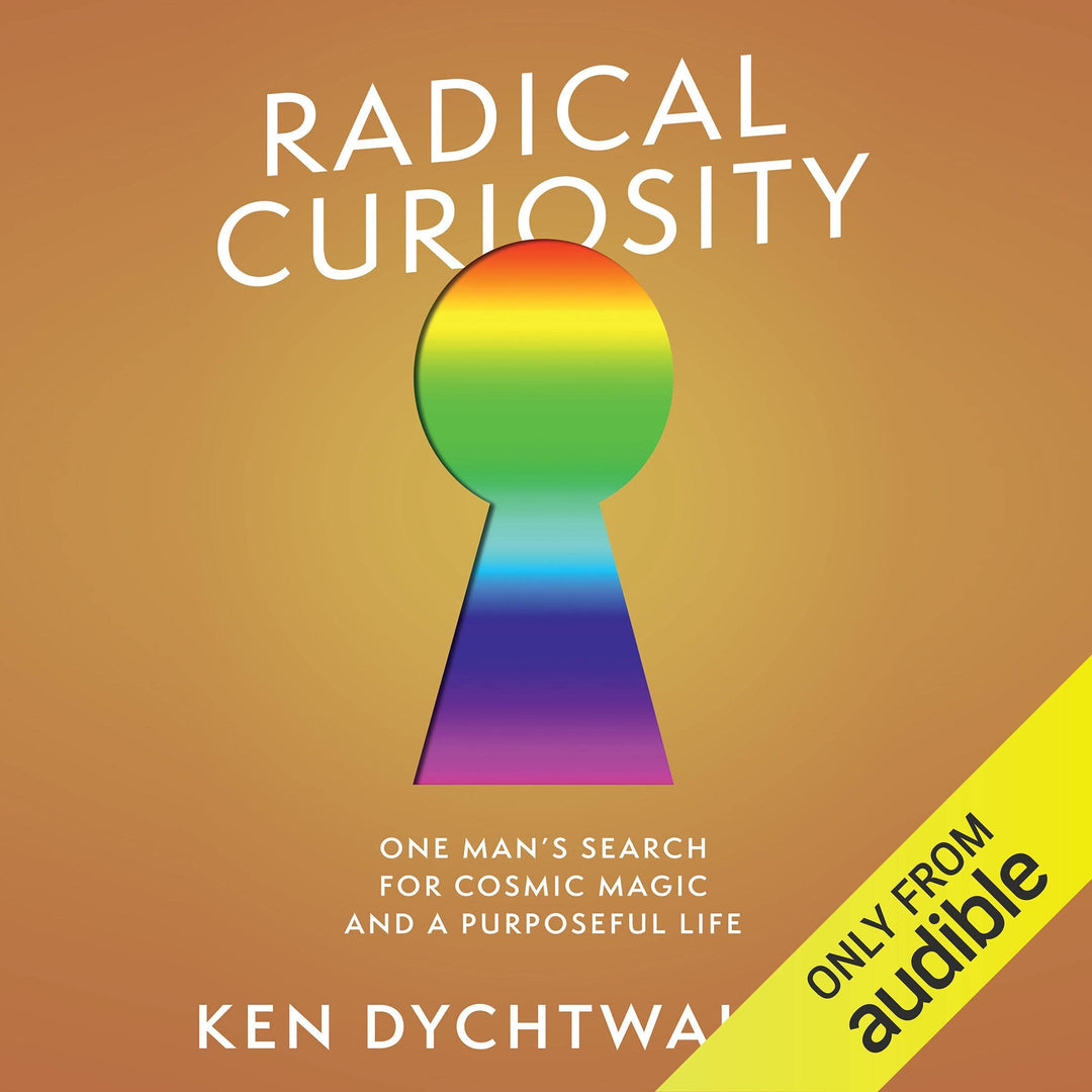 Radical Curiosity: One Man's Search for Cosmic Magic and a Purposeful Life